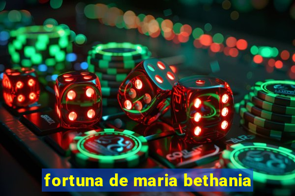 fortuna de maria bethania